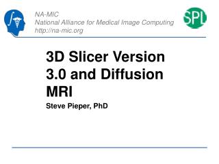 3D Slicer Version 3.0 and Diffusion MRI