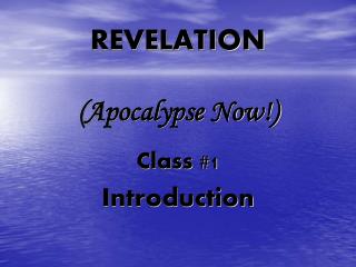 REVELATION (Apocalypse Now!)