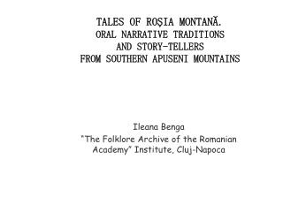 Ileana Benga “The Folklore Archive of the Romanian Academy” Institute , Cluj-Napoca