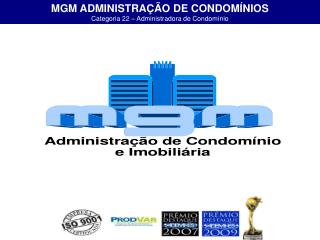 MGM ADMINISTRAÇÃO DE CONDOMÍNIOS Categoria 22 – Administradora de Condomínio