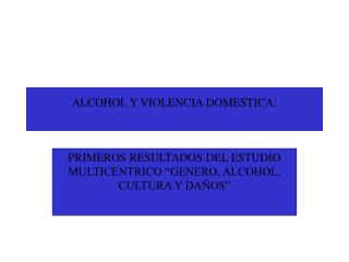 ALCOHOL Y VIOLENCIA DOMESTICA: