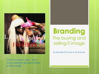 Branding The buying and selling if image By Michelle El- Chaar &amp; Matt Evans