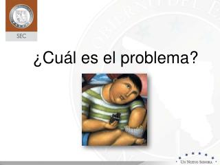 ¿Cuál es el problema?