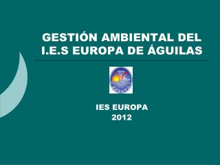 GESTIÓN AMBIENTAL DEL I.E.S EUROPA DE ÁGUILAS