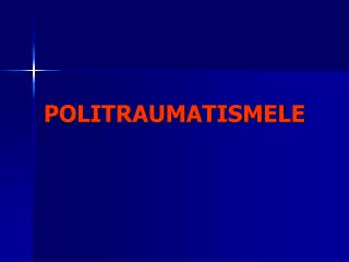 POLITRAUMATISMELE