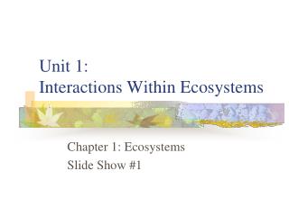 Unit 1: Interactions Within Ecosystems