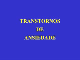 TRANSTORNOS DE ANSIEDADE