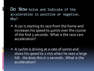 Do Now -Solve and Indicate if the acceleration is positive or negative. Why?
