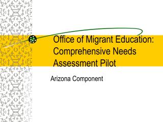 Office of Migrant Education: Comprehensive Needs Assessment Pilot