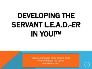 Developing the Servant L.E.A.D.- er in you!™