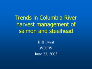 Trends in Columbia River harvest management of salmon and steelhead