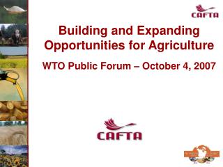 Building and Expanding Opportunities for Agriculture WTO Public Forum – October 4, 2007