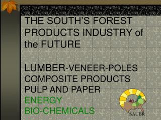 THE GLOBAL ECONOMY BRINGS NEW CHALLENGES TO THE FOREST PRODUCTS INDUSTRY.