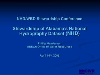 NHD/WBD Stewardship Conference Stewardship of Alabama’s National Hydrography Dataset (NHD)