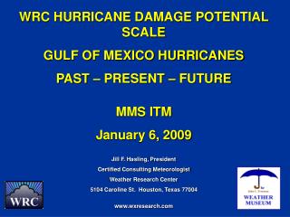 WRC HURRICANE DAMAGE POTENTIAL SCALE GULF OF MEXICO HURRICANES PAST – PRESENT – FUTURE MMS ITM