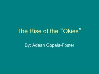 The Rise of the “ Okies ”