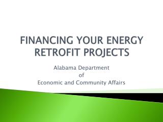 FINANCING YOUR ENERGY RETROFIT PROJECTS