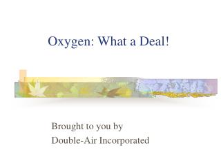 Oxygen: What a Deal!