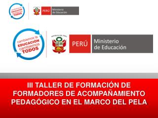 III TALLER DE FORMACIÓN DE FORMADORES DE ACOMPAÑAMIENTO PEDAGÓGICO EN EL MARCO DEL PELA