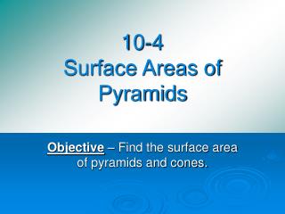 10-4 Surface Areas of Pyramids