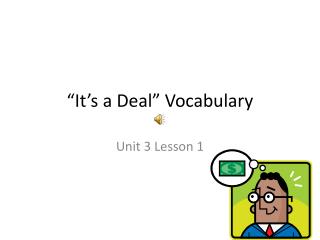 “It’s a D eal” Vocabulary