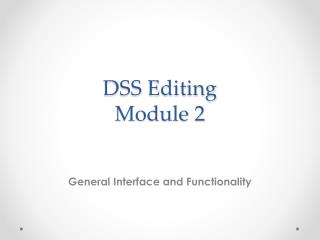 DSS Editing Module 2