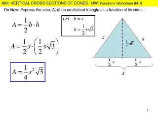 Do Now: Express the area, A, of an equilateral triangle as a function of its sides.