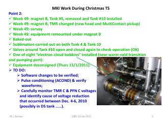 MKI Work During Christmas TS Point 2: Week 49: magnet B, Tank #5, removed and Tank #10 installed