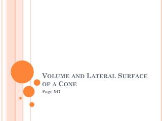 Volume and Lateral Surface of a Cone