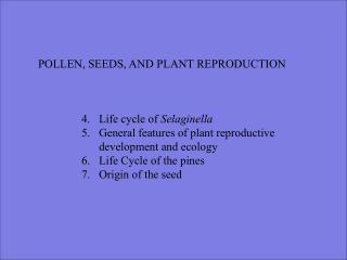 POLLEN, SEEDS, AND PLANT REPRODUCTION