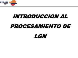 INTRODUCCION AL PROCESAMIENTO DE LGN