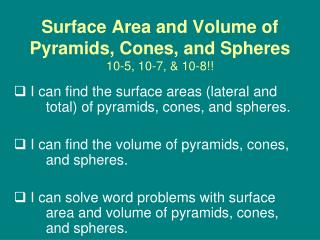 Surface Area and Volume of Pyramids, Cones, and Spheres 10-5, 10-7, &amp; 10-8!!