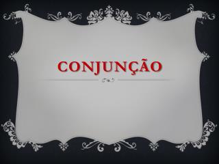 CONJUNÇÃO