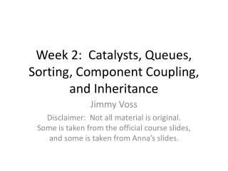 Week 2: Catalysts, Queues , Sorting, Component Coupling, and Inheritance