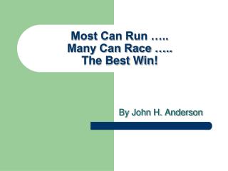 Most Can Run ….. Many Can Race ….. The Best Win!