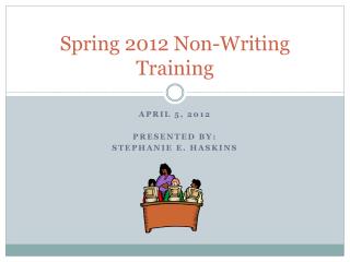 Spring 2012 Non-Writing Training