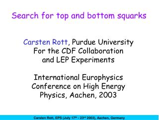Carsten Rott , Purdue University For the CDF Collaboration and LEP Experiments