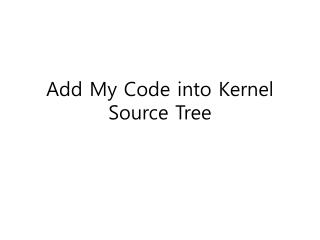 Add My Code into Kernel Source Tree