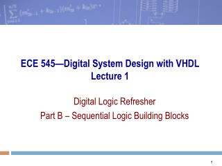 ECE 545—Digital System Design with VHDL Lecture 1