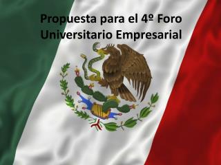 Propuesta para el 4º Foro Universitario Empresarial