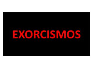 EXORCISMOS