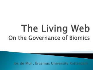 The Living Web On the Governance of Biomics