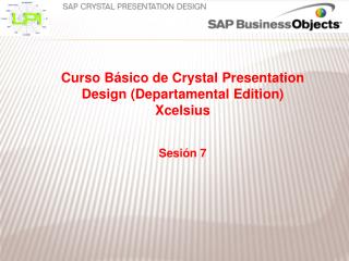 Curso Básico de Crystal Presentation Design (Departamental Edition ) Xcelsius Sesión 7