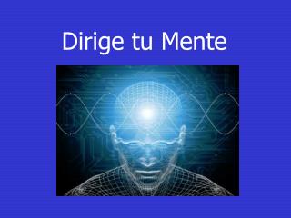 Dirige tu Mente