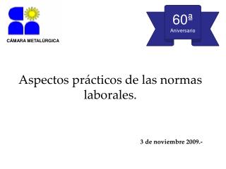 Aspectos prácticos de las normas laborales. 3 de noviembre 2009.-