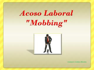 Acoso Laboral &quot;Mobbing&quot;