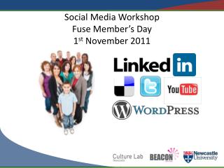 Social Media Workshop Fuse Member’s Day 1 st November 2011