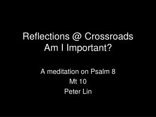Reflections @ Crossroads Am I Important?