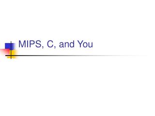 MIPS, C, and You