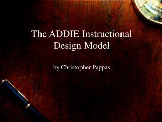 The ADDIE Instructional Design Model by Christopher Pappas